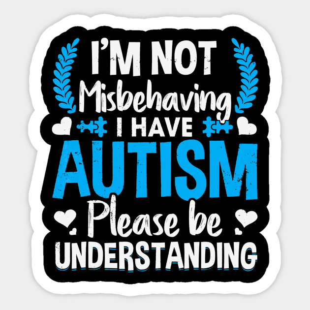 Autism T Shirt I am not misbehaving i have autism awareness Sticker by Danielsmfbb